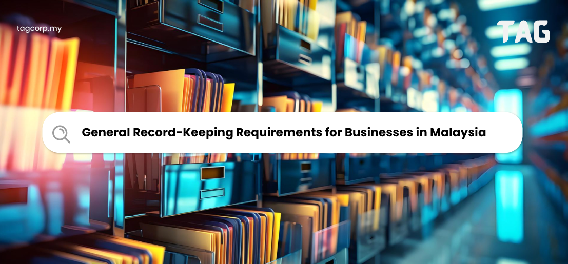 General Record-Keeping Requirements for Businesses in Malaysia