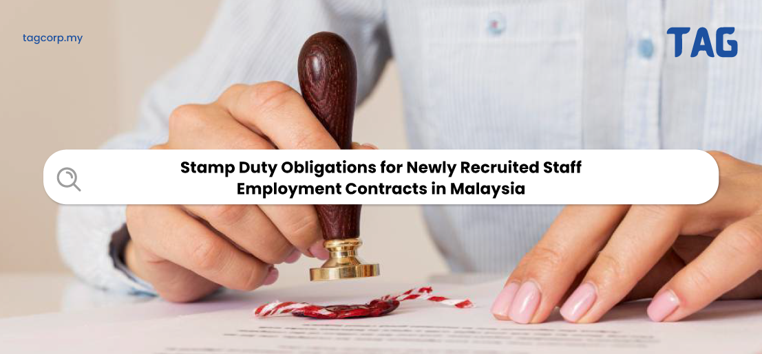 Stamp Duty Obligations for Newly Recruited Staff Employment Contracts in Malaysia