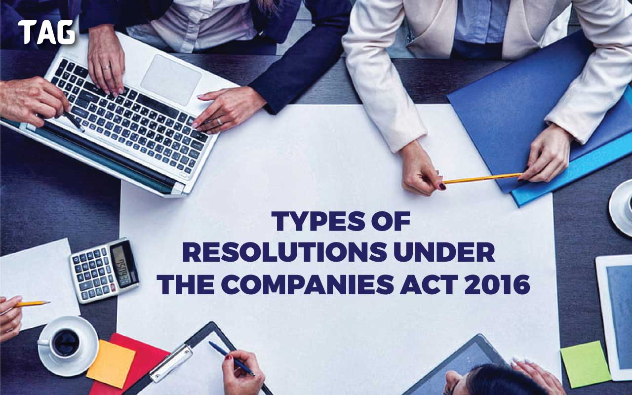 TYPES OF RESOLUTIONS UNDER THE COMPANIES ACT 2016